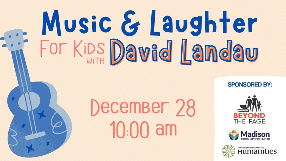 Music & Laughter For Kids with David Landau December 28 10am Illustration of blue guitar. Sponsored by: Beyond the Page, Madison Community Foundation, National Endowment for the Humanities