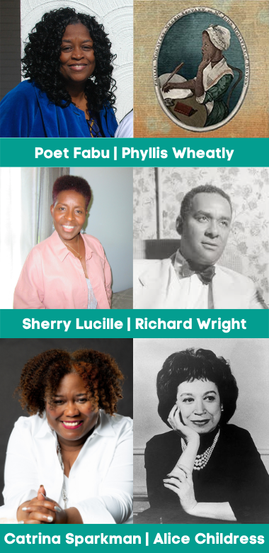 3 rows of photos. Poet Fabu (left) and Phyllis Wheatly (right). Sherry Lucille (left) and Richard Wright (right). Catrina Sparkman (left) and Alice Childress (right). 