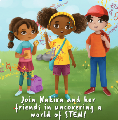 Illustration of Nakira and her two friends outdoors surrounded by math and science symbols. Text reads: Join Nakira and her friends in uncovering a world of STEM!