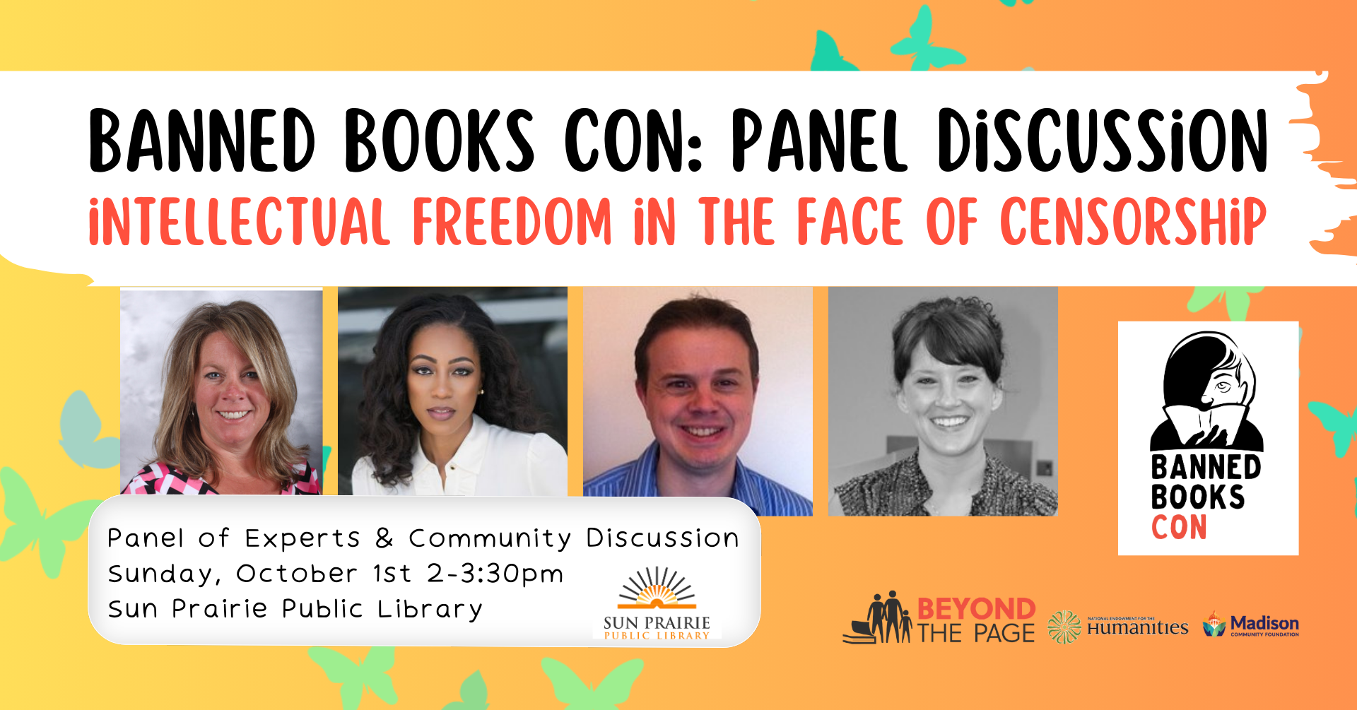 Banned Books Con: Panel Discussion Intellectual Freedom in the Face of Censorship Panel of experts & community discussion Sunday, October 1st 2-3:30pm Sun Prairie Public Library. Photos of 4 experts. Logos.