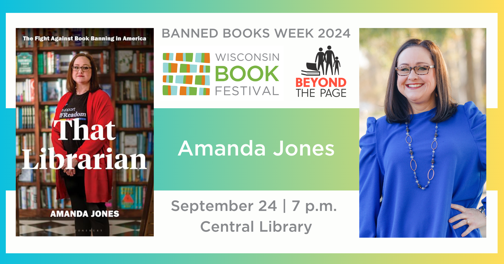 That Librarian Event Banned Books Week 2024. Wisconsin Book Festival. Beyond the Page. Book Cover left: That Librarian. Author photo right: Amanda Jones. September 24 7pm Central Library.