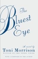 The Bluest Eye The Bluest Eye. A novel by Toni Morrison. Winner of the nobel prize. With a forward by the author.