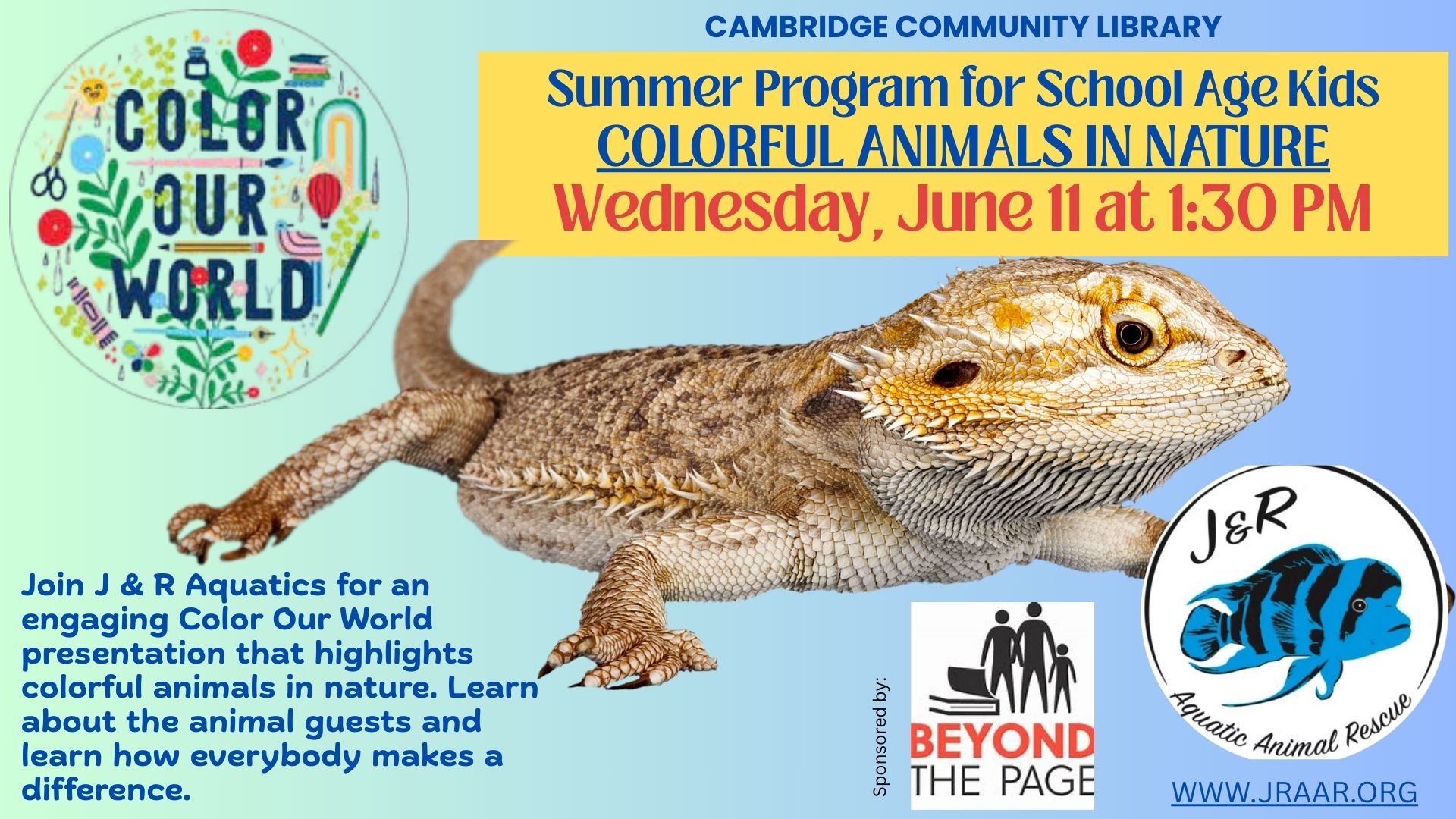 Summer Program for School Age Kids. Colorful animals in nature. Wednesday, June 11 at 1:30pm. Join J & R Aquatics for an engaging color our world presentation that highlights colorful animals in nature. Learn about the animal guests and learn how everybody makes a difference.