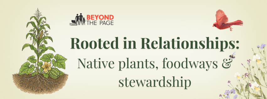 Rooted in Relationships: Native plants, foodways & stewardship