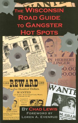 image of book cover. title: "the wisconsin road guide to gangster hot spots" by chad lewis forward by loren a evenrud. 