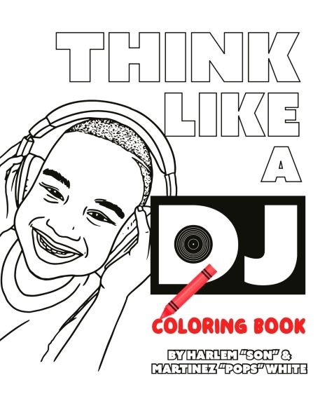 coloring book cover with black line drawing portrait of Harlem White wearing headphones. Text reads "Think Like A DJ: Coloring Book by Martinez "Pops" and Harlem "Son" White"